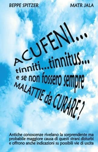Libro: Acufeni... Tinniti... Tinnitus... E Se Non Fossero Se