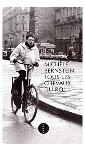 Michèle Bernstein Tous Les Chevaux Du Roi | Allia #m