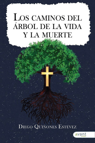 Los Caminos Del Ãârbol De Las Vida Y De La Muerte, De Quiñones Estévez, Diego. Avant Editorial, Tapa Blanda En Español