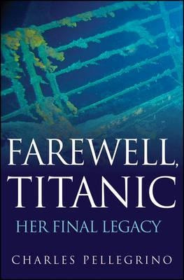 Farewell, Titanic - Charles Pellegrino