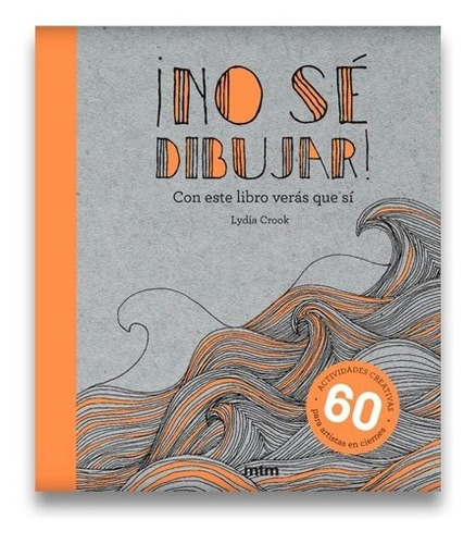 No Sé Dibujar. Con Este Libro Verás Que Sí