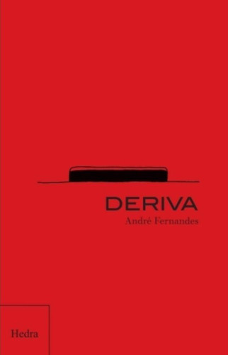 Deriva, de Fernandes, André. Editora Hedra LTDA, capa mole em português, 2007