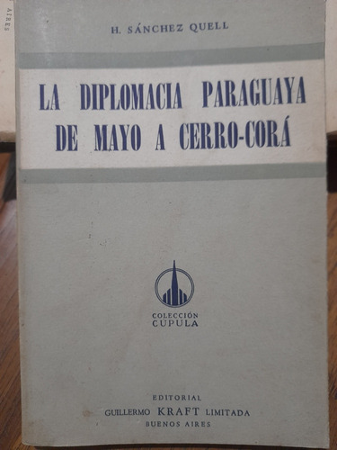 La Diplomacia Paraguaya Mayo A Cerro-corá Sanchez Quell B1