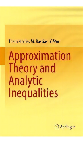Approximation Theory And Analytic Inequalities, De Themistocles M. Rassias. Editorial Springer Nature Switzerland Ag, Tapa Dura En Inglés
