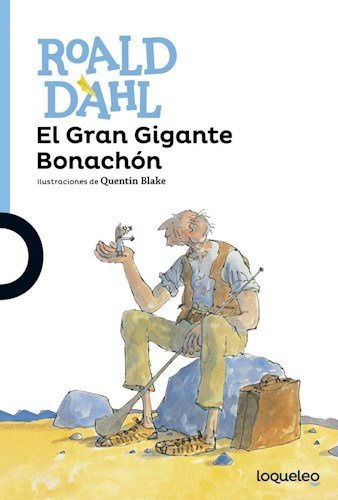 Gran Gigante Bonachon El - Loqueleo Azul - Dahl Roald