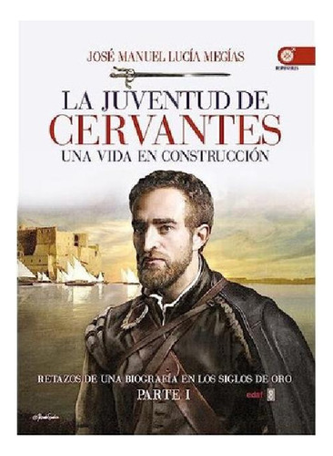 Libro La Juventud De Cervantes De Jose Manuel Lucia Megias