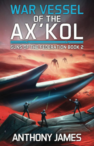 Libro: War Vessel Of The Axkol (guns Of The Federation)