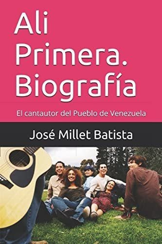 Libro: Ali Primera, Biografía: El Cantautor Del Pueblo...