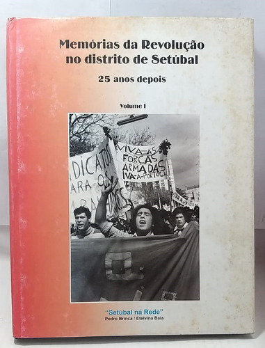 Livro Memórias Da Revolução No Distrito De Setúbal 25 Ano De