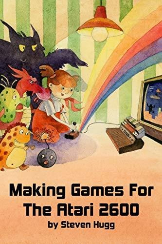 Book : Making Games For The Atari 2600 - Hugg, Steven