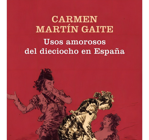 Usos Amorosos Del Dieciocho En España - Martin Gaite,car...