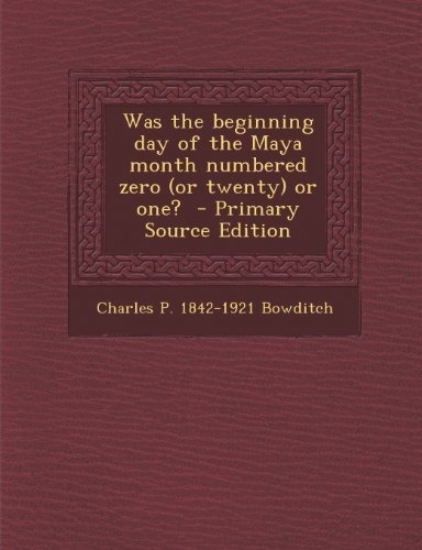 Was The Beginning Day Of The Maya Month Numbered Zero (or Tw