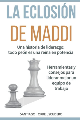 Libro: La Eclosión De Maddi: Una Historia De Liderazgo: Todo