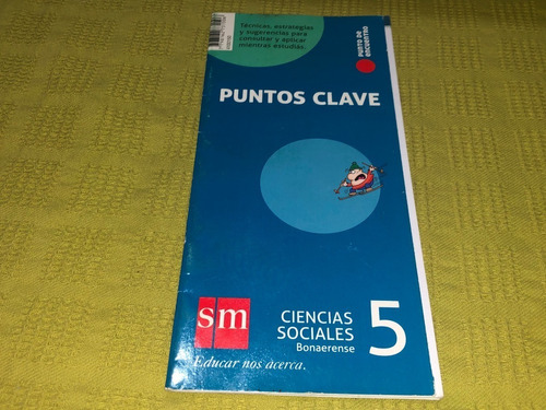 Ciencias Sociales 5 Bonaerense / Puntos Clave - Sm