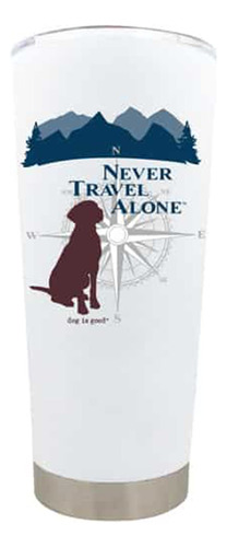 Dog Is Good Taza Viaje Never Travel Alone  Vaso Aislado 18