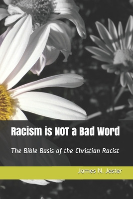 Libro Racism Is Not A Bad Word: The Bible Basis Of The Ch...