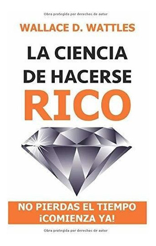 Libro : La Ciencia De Hacerse Rico No Pierdas El Tiempo... 