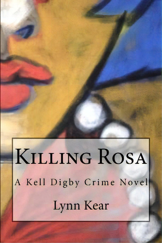 Killing Rosa, De Kear, Lynn. Editorial Createspace, Tapa Blanda En Inglés