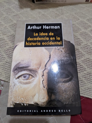 La Idea De Decadencia En La Historia Occidental -  Herman