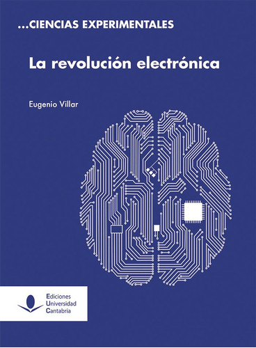 La Revoluciãâ³n Electrãâ³nica, De Villar Bonet, Eugenio. Editorial Ediciones Universidad De Cantabria, Tapa Blanda En Español