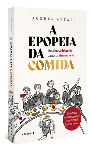 A epopeia da comida: Uma breve história da nossa alimentação, de Attali, Jacques. Autêntica Editora Ltda., capa mole em português, 2021