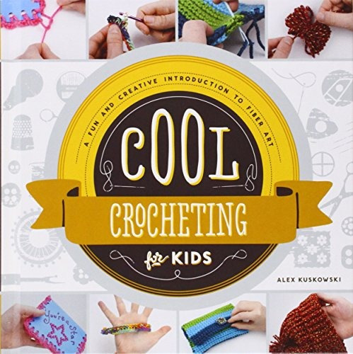 Cool Crocheting For Kids A Fun And Creative Introduction To 