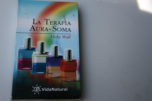 La Terapia Aura-soma , Vicky Wall , Año 1998 , 234 Paginas