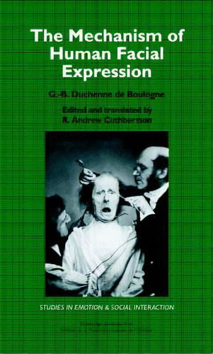 The Mechanism Of Human Facial Expression, De G. -b. Duchenne De Boulogne. Editorial Cambridge University Press, Tapa Dura En Inglés