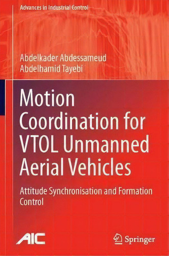Motion Coordination For Vtol Unmanned Aerial Vehicles, De Abdelkader Abdessameud. Editorial Springer London Ltd, Tapa Blanda En Inglés