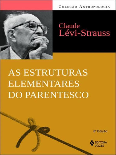 Estruturas Elementares Do Parentesco, De Lévi-strauss, Claude. Editora Vozes, Capa Mole Em Português