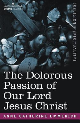 Libro The Dolorous Passion Of Our Lord Jesus Christ - Emm...