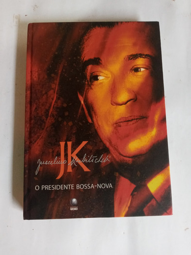 Livro O Presidente Da Bossa Nova Juscelino Kubitschek