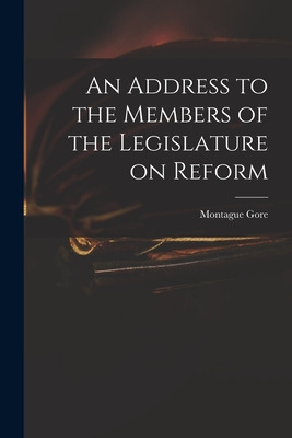 Libro An Address To The Members Of The Legislature On Ref...