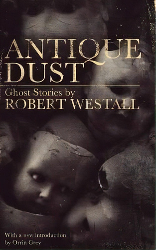 Antique Dust : Ghost Stories (valancourt 20th Century Classics), De Robert Westall. Editorial Valancourt Books, Tapa Blanda En Inglés