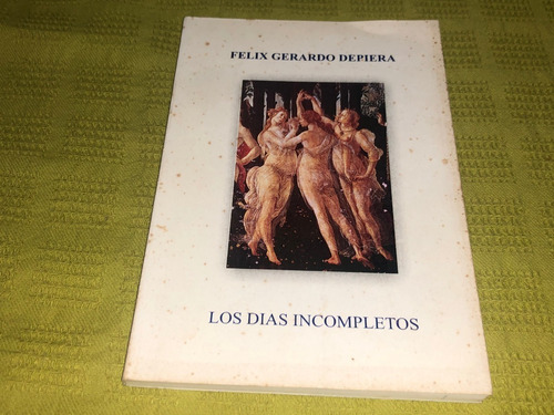 Los Días Incompletos - Félix Gerardo Depiera 