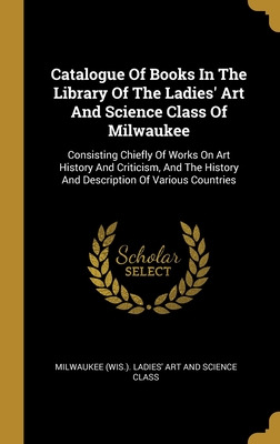 Libro Catalogue Of Books In The Library Of The Ladies' Ar...