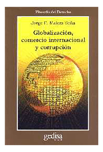 Globalizacion, Comercio Internacional Y Corrupcion - Malem S