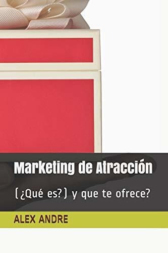 Marketing De Atraccion, De Alexandre., Vol. N/a. Editorial Independently Published, Tapa Blanda En Español, 2019