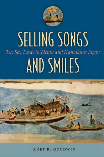 Selling Songs And Smiles, De Janet R Goodwin. Editorial University Hawaii Press, Tapa Blanda En Inglés