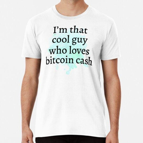 Remera Funny Bitcoin Cash Cool Guy Idea. Best Present F