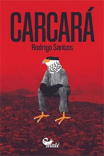 Carcará, de Santos, Rodrigo. Malê Editora e Produtora Cultural Ltda,Editora Malê, capa mole em português, 2021