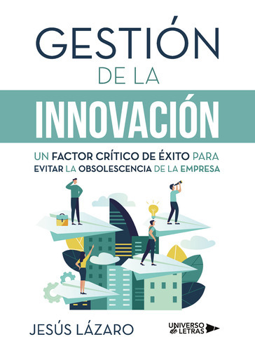 Gestión De La Innovación, De Lázaro , Jesús.., Vol. 1.0. Editorial Universo De Letras, Tapa Blanda, Edición 1.0 En Español, 2019