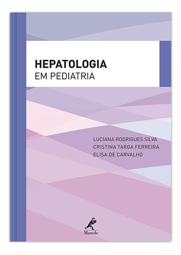 Hepatologia em pediatria, de Silva, Luciana Rodrigues. Editora Manole LTDA, capa mole em português, 2011