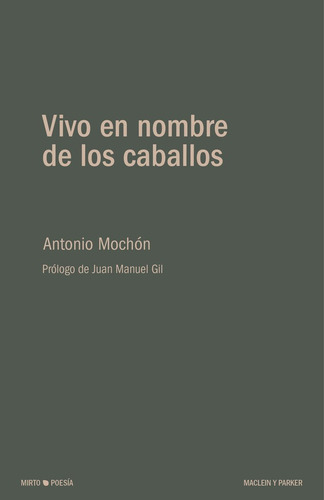 Vivo En Nombre De Los Caballos, De Antonio Mochon. Editorial Maclein Y Parker En Español