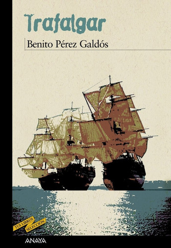 Trafalgar, de Perez Galdos, Benito. Editorial ANAYA INFANTIL Y JUVENIL, tapa blanda en español