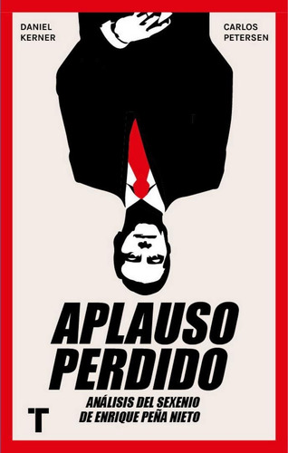 Aplauso Perdido. Análisis Del Sexenio De Enrique Peña Nieto