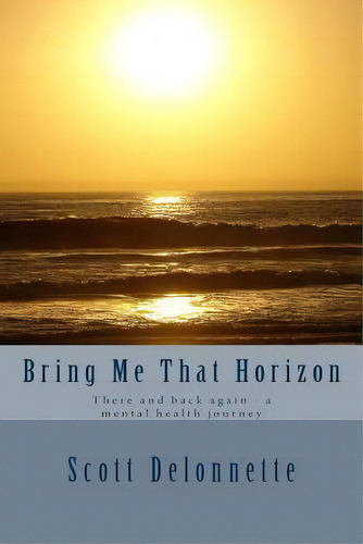 Bring Me That Horizon, De Mr Scott Delonnette. Editorial Createspace Independent Publishing Platform, Tapa Blanda En Inglés