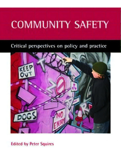 Community Safety : Critical Perspectives On Policy And Practice, De Peter Squires., Vol. 1. Editorial Policy Press, Tapa Blanda En Inglés