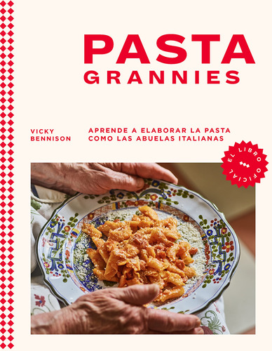 Pasta Grannies (el Libro Oficial). Aprende A Elaborar La Pas