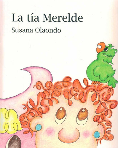 La Tía Merelde, de Susana Olaondo. Editorial Alfaguara, tapa blanda en español